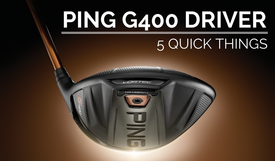 PING G400 Driver: 5 Quick Things
